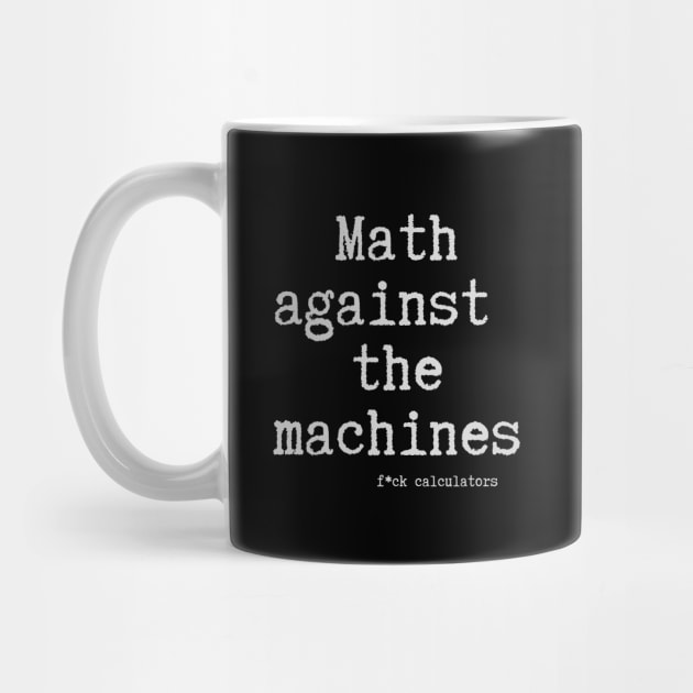 Math Against the Machines by Stylecombinator